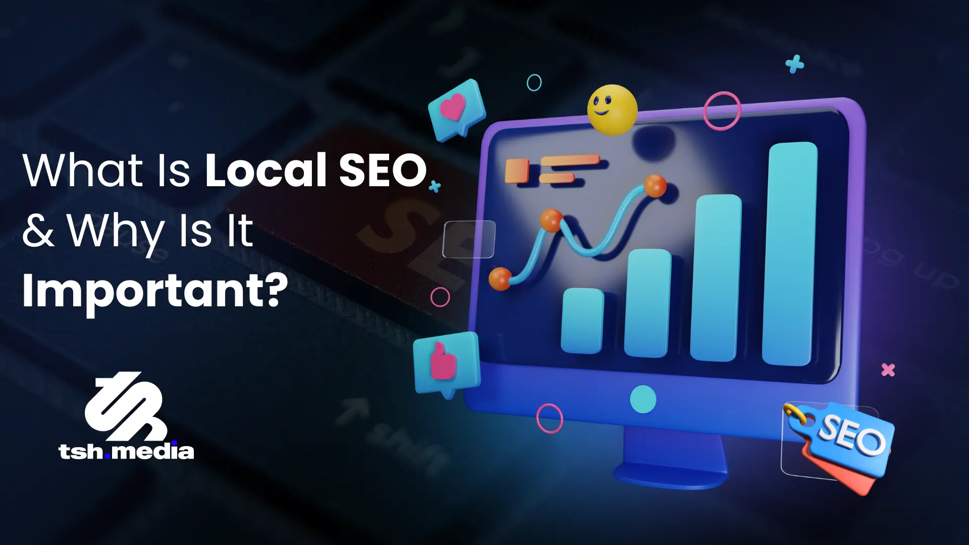 What Is Local SEO & Why Is It Important